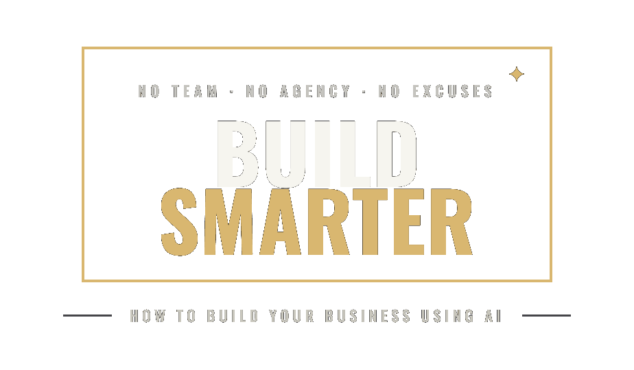 Build Smarter — How to Build Your Business Using AI